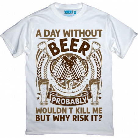 A Day Without Beer T-Shirt